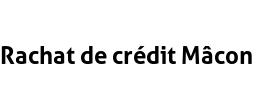 Rachat de crédit Mâcon